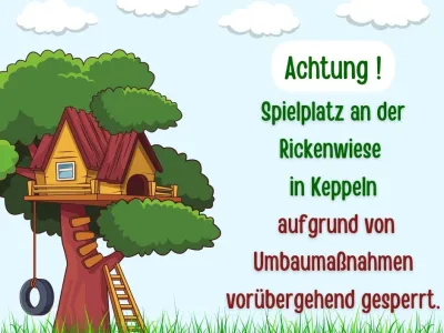 Achtung - Spielplatz an der Rickenwiese in Keppeln aufgrund von Umbaumaßnahmen vorübergehend gesperrt